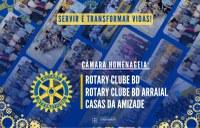 Valorização ao trabalho e espírito solidário do Rotary e das Casas da Amizade.